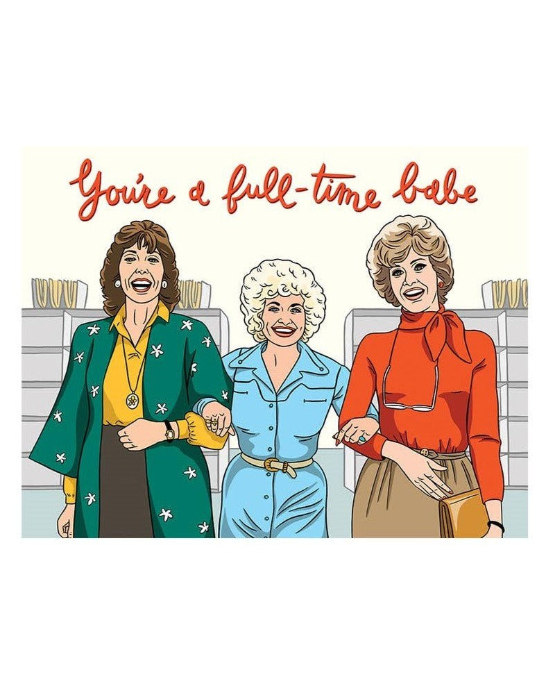 Greeting Card: You're A Full Time Babe